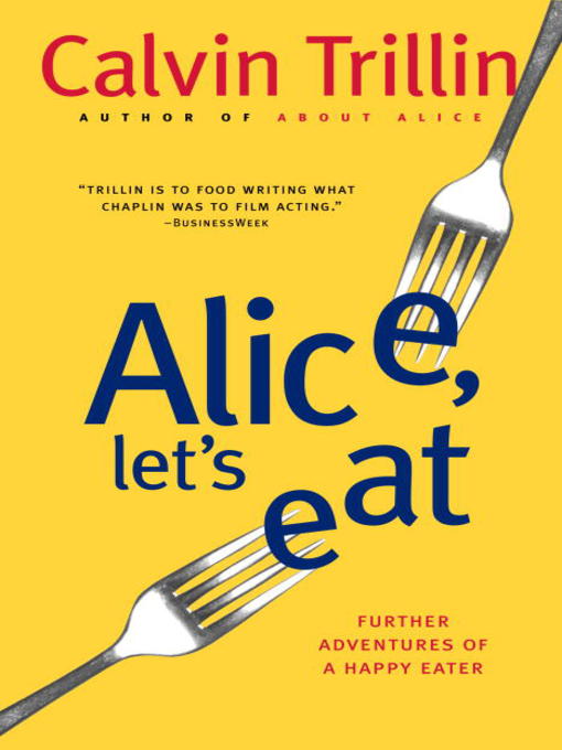 Title details for Alice, Let's Eat by Calvin Trillin - Available
